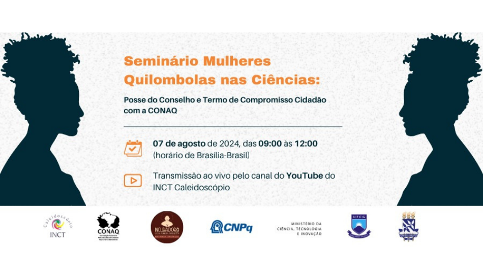 Veja como participar do Seminário “Mulheres Quilombolas nas Ciências: Posse do Conselho e Assinatura do Termo de Compromisso Cidadão com a CONAQ”