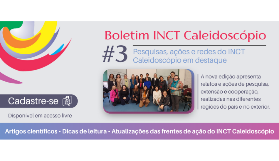 Acesse o boletim #3 do INCT Caleidoscópio: nova edição traz relatos e ações realizadas nas diferentes regiões do país e no exterior