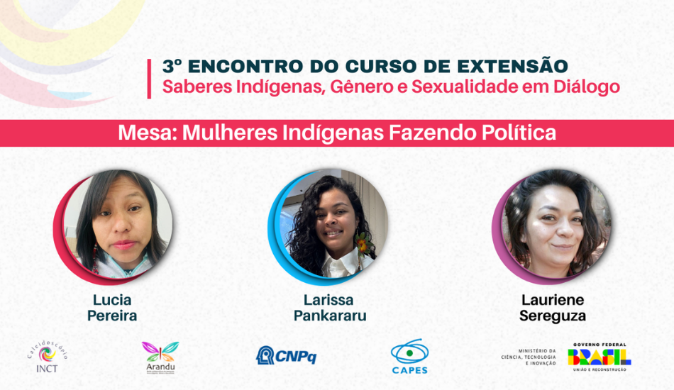 Terceiro encontro do curso Saberes Indígenas, Gênero e Sexualidade em Diálogo tem como tema "Mulheres Indígenas Fazendo Política". INCT Caleidoscópio.