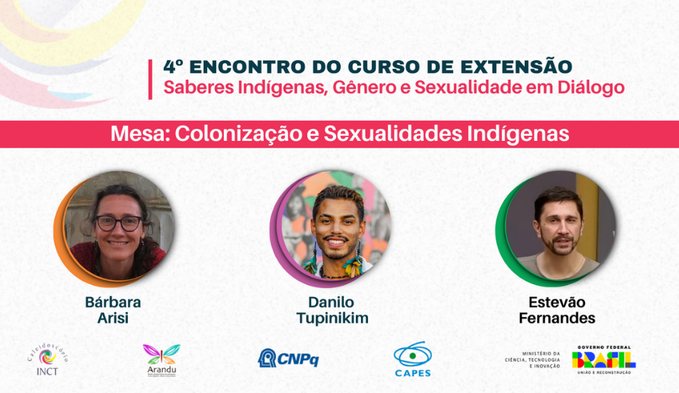 4º encontro do curso Saberes Indígenas, Gênero e Sexualidade em Diálogo traz o tema "Colonização e Sexualidades Indígenas" no ciclo de aprendizados. INCT Caleidoscópio.