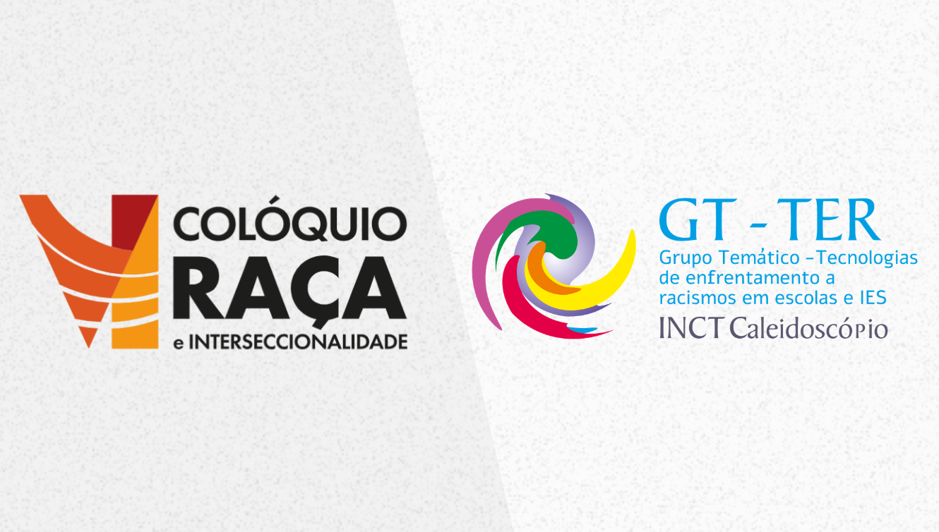 GT TER - Tecnologias de Enfrentamento a Racismos na Escola e na Universidade. Pesquisadoras Jacqueline Fiuza da Silva Regis (INCT Caleidoscópio/CNPq) e Joana Plaza Pinto (UFG). VI Colóquio Raça e Interseccionalidades