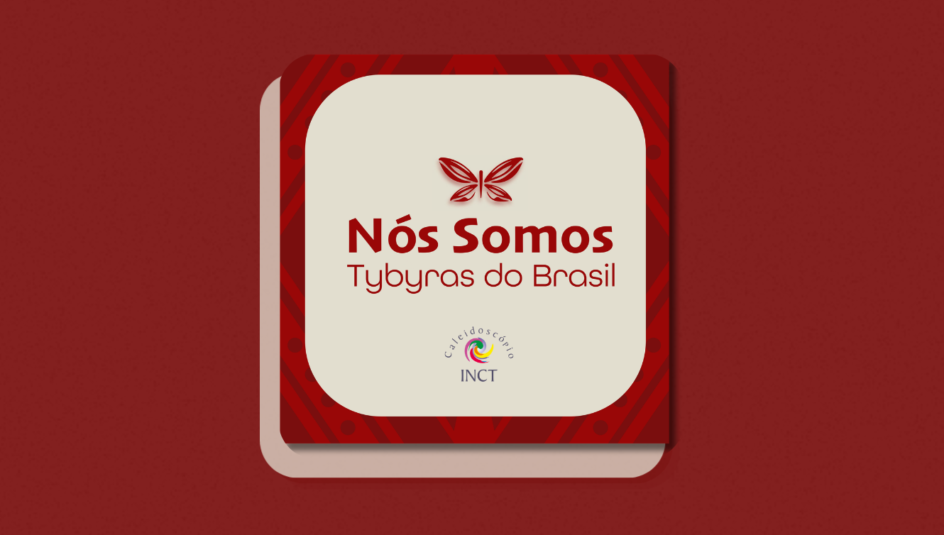 INCT Caleidoscópio, Rede Arandu, podcast Nós somos Tybyras do Brasil