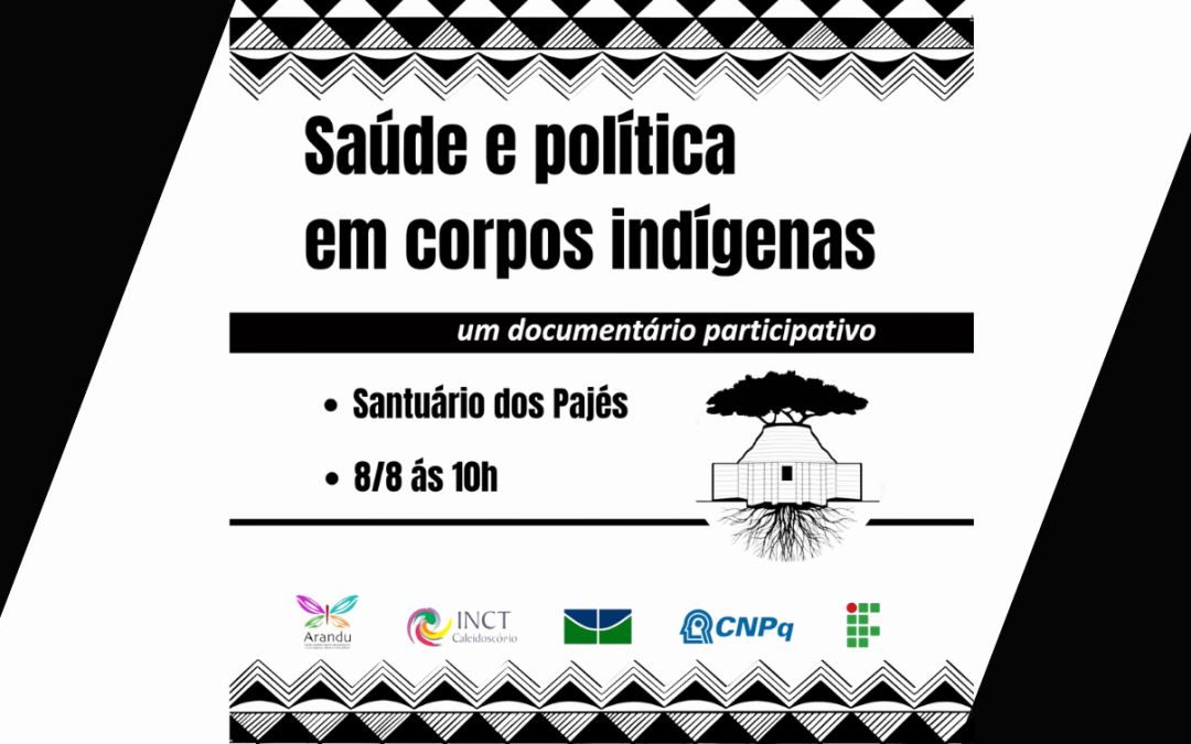 Encontro “Saúde e Política em Corpos Indígenas” convida mulheres, jovens, crianças e anciãs indígenas para documentário participativo no dia 8 de agosto