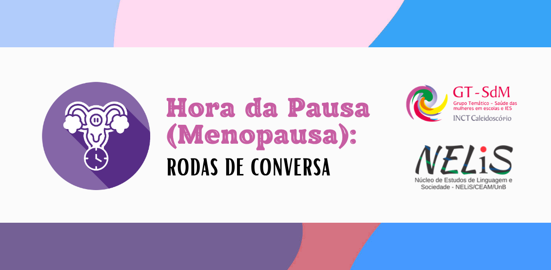 O GT Saúde das Mulheres em Escolas e IES, do INCT Caleidoscópio, e o Núcleo de Estudos de Linguagem e Sociedade (NELiS/CEAM/UnB) realizam, entre agosto e dezembro, a Hora da Pausa (Menopausa): rodas de conversa. Os encontros serão realizados aos sábados, das 10h às 12h, na Feirinha da Ponta Norte, no Distrito Federal.