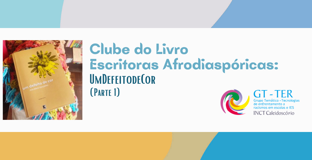 Clube do Livro Escritoras Afrodiaspóricas inicia encontros no dia 14 de agosto com leitura de Um Defeito de Cor de Ana Maria Gonçalves: veja como participar