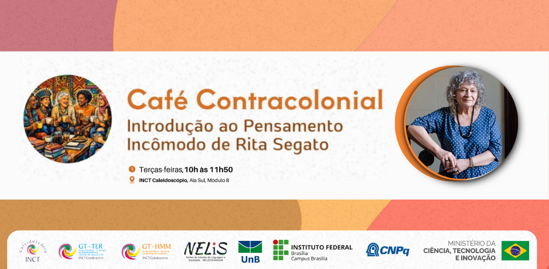Café Contracolonial, Rita Segato, Oyèrónkẹ́ Oyěwùmí, pensamento decolonial, pensamento contracolonial, INCT Caleidoscópio, GT-TER, GT-HMM. IFB Brasília