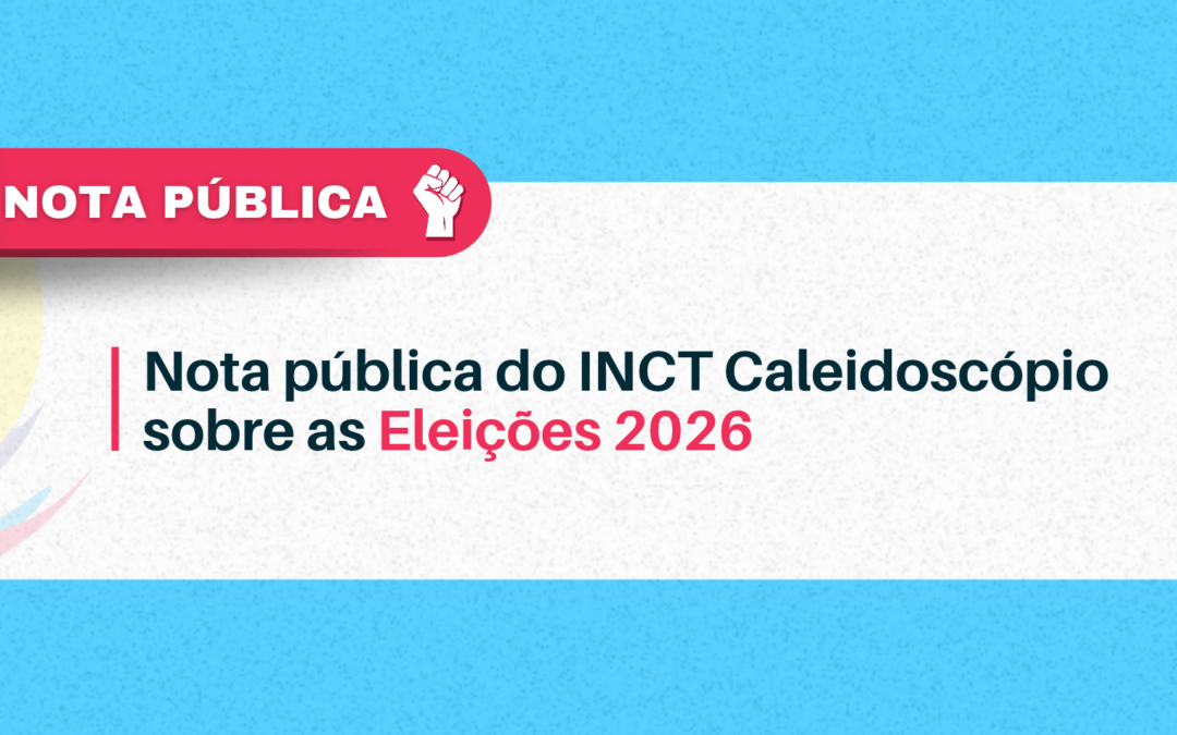Nota pública do INCT Caleidoscópio sobre as Eleições 2026