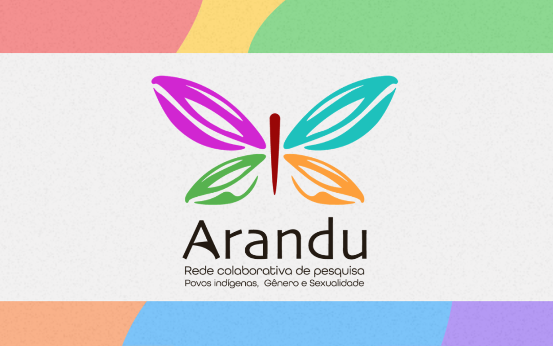Rede Arandu, povos indígenas LGBTQIA+, escuta e diálogo, articulação indígena, saúde mental, direitos indígenas, Nucleação Norte Nordeste e Amazônia Legal, INCT Caleidoscópio.